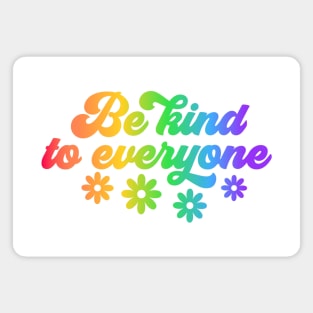 Be Kind to Everyone - Colorful Typography Inspirational Design Magnet